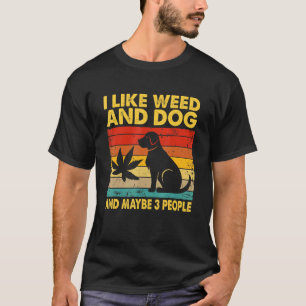 Ik hou van wiet en hond en misschien drie mensen t-shirt