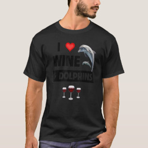 Ik hou van wijn en dolfijnen die in het water leve t-shirt