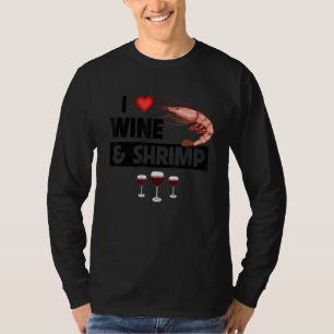 Ik hou van wijn en garnalen Cajun kook zeevruchten T-shirt
