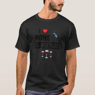 Ik hou van wijn en kevers drinkende entomologie Bu T-shirt