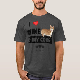 Ik hou van wijn en mijn Corgi moeder vader hond dr T-shirt