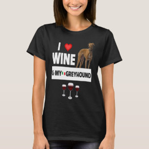 Ik hou van wijn en mijn Italiaanse Greyhound-hond  T-shirt