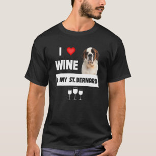 Ik hou van wijn en mijn St Bernard moeder vader ho T-shirt