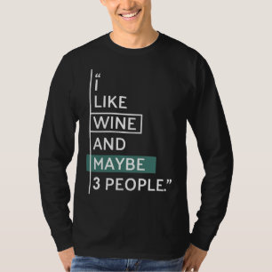 Ik hou van wijn en misschien mensen 9 t-shirt