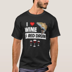 Ik hou van wijn en rode drumvisserij meer rode vis t-shirt