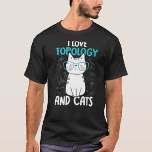 Ik hou van wiskunde en katten   Topologie  1 T-shirt