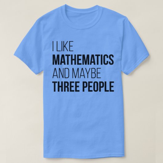 Ik hou van wiskunde en misschien drie mensen 1 t-shirt (Design voorkant)