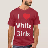 Ik hou van witte meisjes t-shirt (Voorkant)