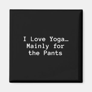 Ik hou van yoga... voornamelijk vanwege de broek” magneet