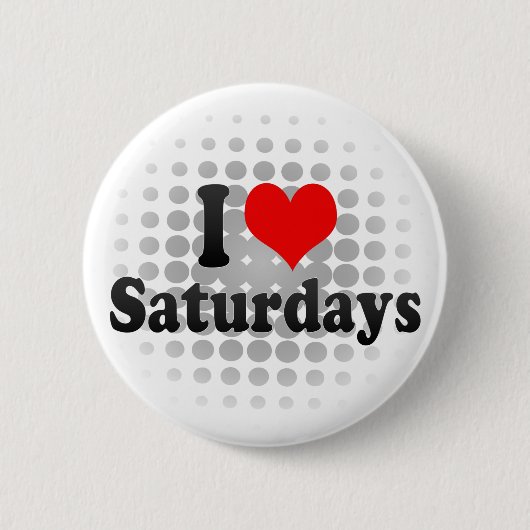 Ik hou van zaterdagen ronde button 5,7 cm (Voorkant)