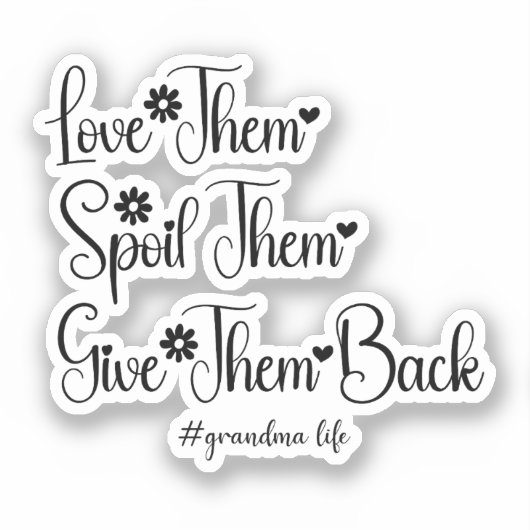 Ik hou van ze verwennen ze geven ze terug Schattig Sticker (Voorkant)