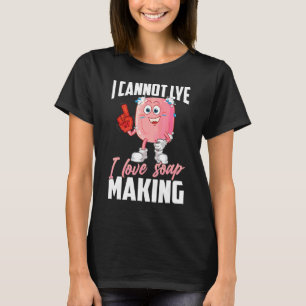 Ik hou van zeep maken kan niet liggen zelfgemaakte t-shirt