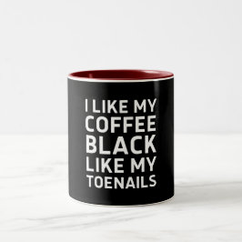 Ik hou van zwarte koffie zoals mijn teennagels tweekleurige koffiemok