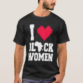 Ik hou van zwarte vrouwen Mannen voor zwarte gesch T-shirt (Voorkant)