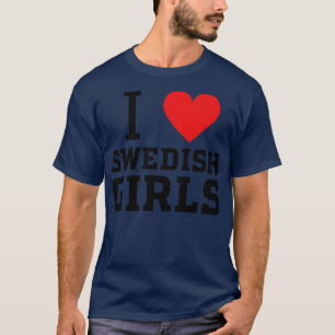 Ik hou van Zweedse meisjes 1 T-shirt