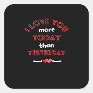 Ik hou vandaag meer van je dan gisteren Romantisch Vierkante Sticker