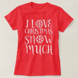 Ik hou veel van kerstsneeuw t-shirt