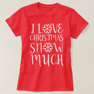 Ik hou veel van kerstsneeuw t-shirt