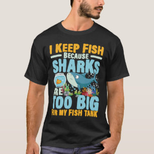 Ik hou vissen omdat haaien te groot zijn voor mijn t-shirt