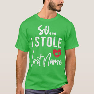 Ik hou zijn achternaam voor Funny Bride Weddenscha T-shirt