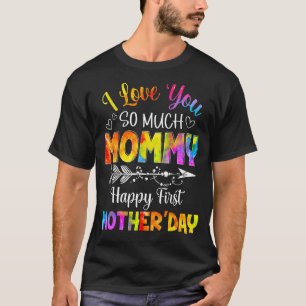 Ik hou zo veel van je mama Happy First Moederdag T-shirt