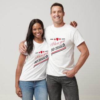 Ik hou zo veel van je Unisex T-Shirt