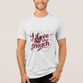 "Ik hou zoveel van je" Tri-Blend Shirt