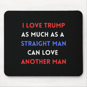 Ik hou zoveel van Trump als een recht Man kan lief Muismat