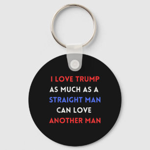Ik hou zoveel van Trump als een recht Man kan lief Sleutelhanger