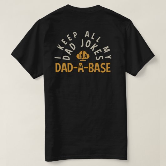 IK HOUD AL MIJN VADER IN MIJN DAD-DA-BASE. T-SHIRT (Design achterkant)