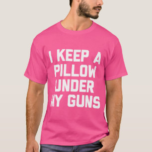 Ik houd een kussen onder mijn Pistolen - leuk Pist T-shirt