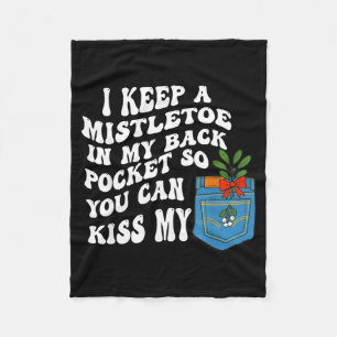Ik Houd Een Mistletoe In Mijn Achterzak Zodat Je K Fleece Deken