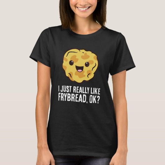 Ik Houd Gewoon Echt Van Frybreads Ok Amerikaanse F T-shirt (Voorkant)