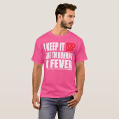 Ik houd het 100 alsof ik een koortsheup heb t-shirt (Voorkant volledig)