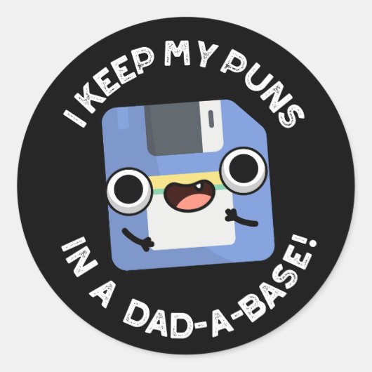 Ik houd mijn woordspelingen in een Dad-a-base Dad  Ronde Sticker (Voorkant)