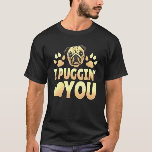 Ik houd Puggin' van jou Schattig T-shirt (Voorkant)