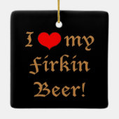 Ik houd van mijn Firkin Bier! Ornament (Achterkant)