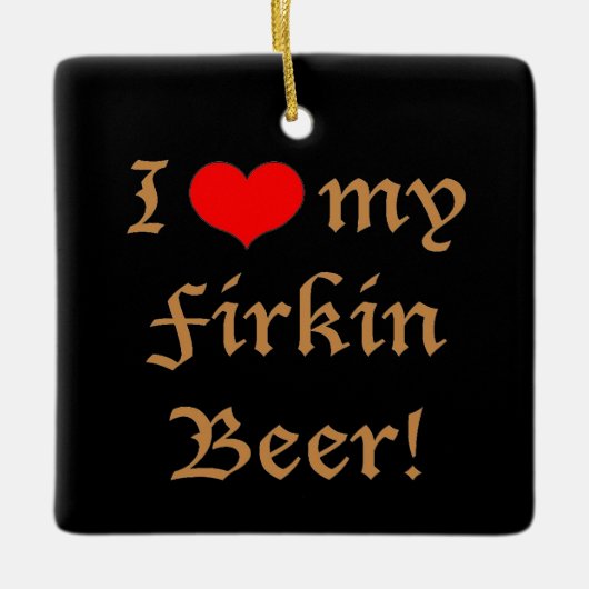 Ik houd van mijn Firkin Bier! Ornament (Voorkant)