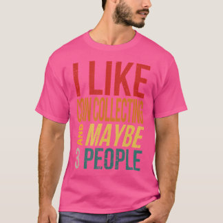 Ik Houd Van Munten Verzamelen En Misschien 3 Mense T-shirt