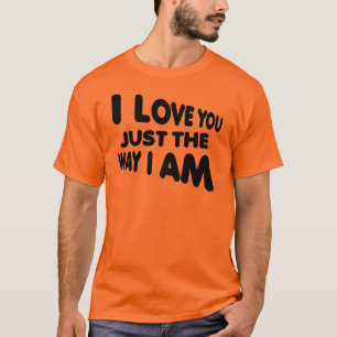 Ik houd van u enkel de Manier ik Grappige T-shirt