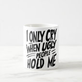 Ik huil alleen als lelijke mensen me citeren koffiemok (Center)
