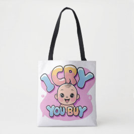 Ik huil, jij koopt - Grappige Baby-quote Tote Bag