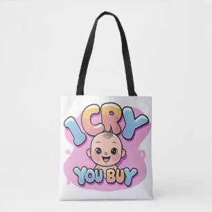Ik huil, jij koopt - Grappige Baby-quote Tote Bag