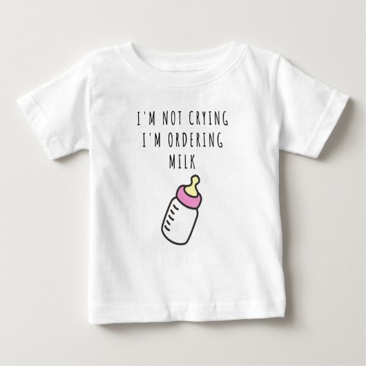 Ik huil niet, ik beveel melk Baby T-Shirt. (Voorkant)