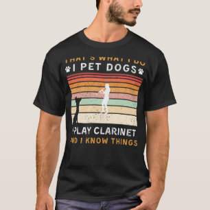 Ik huisdier honden Ik speel klarinet Ik weet dinge T-shirt