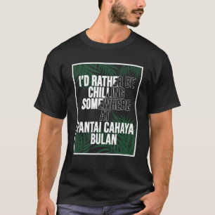 Ik huiver bij Pantai Cahaya Bulan Mala T-shirt