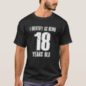 Ik identificeer me 18 jaar oud 18e verjaardag t-shirt (Voorkant)