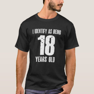 Ik identificeer me 18 jaar oud 18e verjaardag t-shirt