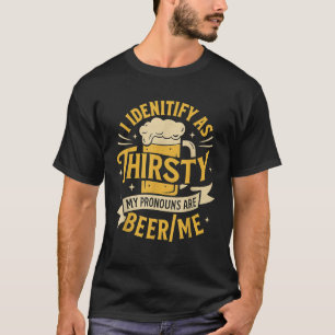 Ik identificeer me als dorstig mijn voornaamwoorde t-shirt