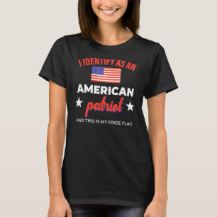 Ik identificeer me als een Amerikaanse patriot en  T-shirt